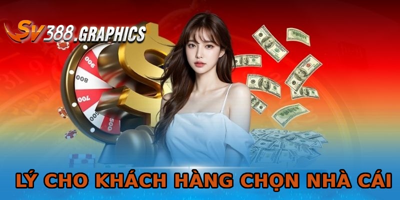 SV388 - Trang Game Đá Gà | Casino Trực Tuyến 2025 Lý cho khách hàng chọn nhà cái