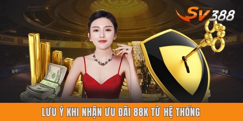 Lưu ý khi nhận ưu đãi 88k từ hệ thống