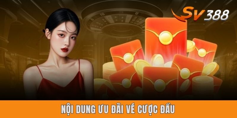 Nội dung ưu đãi vé cược đầu